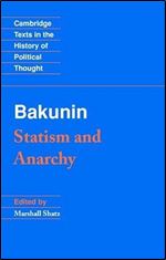 Bakunin: Statism and Anarchy (Cambridge Texts in the History of Political Thought)
