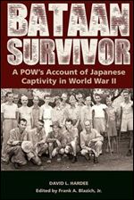 Bataan Survivor: A POWs Account of Japanese Captivity in World War II (The American Military Experiences)