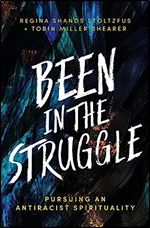 Been in the Struggle: Pursuing an Antiracist Spirituality
