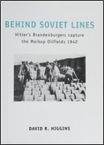Behind Soviet Lines: Hitler s Brandenburgers capture the Maikop Oilfields 1942 (Raid)
