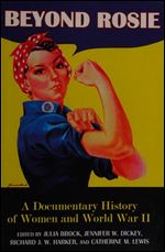 Beyond Rosie: A Documentary History of Women and World War II