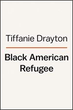 Black American Refugee: Escaping the Narcissism of the American Dream