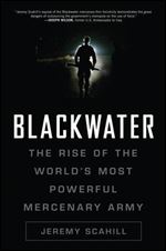 Blackwater: The Rise of the World's Most Powerful Mercenary Arm