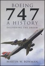 Boeing 747: A History: Delivering the Dream