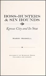 Boss-busters and Sin Hounds: Kansas City and Its Star