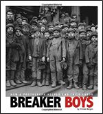 Breaker Boys: How a Photograph Helped End Child Labor (Captured History)