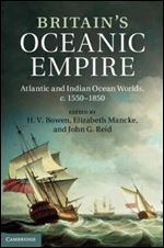 Britain's Oceanic Empire: Atlantic and Indian Ocean Worlds, c.1550 1850