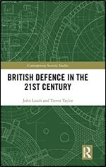 British Defence in the 21st Century (Contemporary Security Studies)