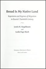 Broad Is My Native Land: Repertoires and Regimes of Migration in Russia's Twentieth Century