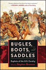 Bugles, Boots, and Saddles: Exploits of the U.S. Cavalry