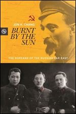 Burnt by the Sun : The Koreans of the Russian Far East
