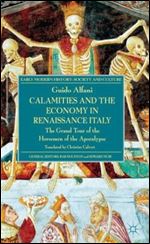Calamities and the Economy in Renaissance Italy: The Grand Tour of the Horsemen of the Apocalypse (Early Modern History: Society and Culture)
