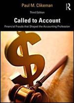 Called to Account: Financial Frauds that Shaped the Accounting Profession Ed 3