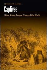 Captives : How Stolen People Changed the World
