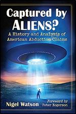 Captured by Aliens?: A History and Analysis of American Abduction Claims