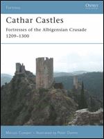 Cathar Castles: Fortresses of the Albigensian Crusade 12091300