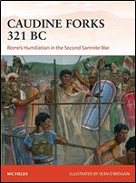 Caudine Forks 321 BC: Rome's humiliation in the Second Samnite War