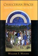 Chaucerian Spaces: Spatial Poetics in Chaucer's Opening Tables (S U N Y Series in Medieval Studies)