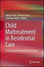 Child Maltreatment in Residential Care: History, Research, and Current Practice