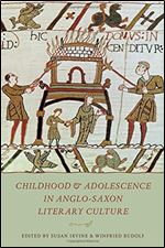 Childhood & Adolescence in Anglo-Saxon Literary Culture (Toronto Anglo-Saxon Series)