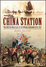 China Station: The British Military in the Middle Kingdom 1839  1997