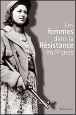 Christine Levisse-Touze, 'Les femmes dans la Resistance en France'