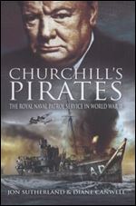 Churchill s Pirates: The Royal Naval Patrol Service in World War II