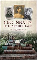 Cincinnati's Literary Heritage: A History for Booklovers