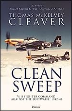 Clean Sweep: VIII Fighter Command against the Luftwaffe, 1942 45