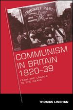 Communism in Britain, 1920 39: From the cradle to the grave