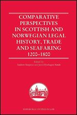 Comparative Perspectives in Scottish and Norwegian Legal History, Trade and Seafaring, 1200-1800 (Edinburgh Studies in Law)