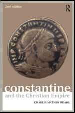 Constantine and the Christian Empire (Roman Imperial Biographies) Ed 2