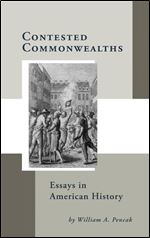 Contested Commonwealths: Essays in American History