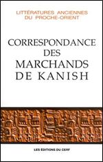 Correspondance des marchands de Kanish (Litterature Ancienne Proche-Orient) (French Edition)