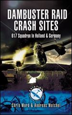 Dambuster Raid Crash Sites: 617 Squadron in Holland and Germany (Aviation Heritage Trail Series) [German]