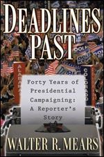 Deadlines Past: Forty Years Of Presidential Campaigning: A Reporter's Story