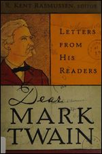 Dear Mark Twain: Letters from His Readers (Volume 4) (Jumping Frogs: Undiscovered, Rediscovered, and Celebrated Writings of Mark Twain)