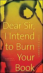 Dear Sir, I Intend to Burn Your Book: An Anatomy of a Book Burning (CLC Kreisel Lecture Series)
