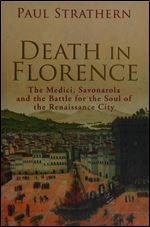 Death in Florence: The Medici, Savonarola and the Battle for the Soul of the Renaissance City