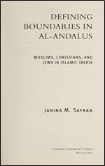 Defining Boundaries in al-Andalus: Muslims, Christians, and Jews in Islamic Iberia Ed 2