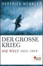 Der Grosse Krieg: Die Welt 1914 bis 1918 [German]