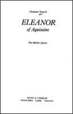 Desmond Seward - Eleanor of Aquitaine: The Mother Queen