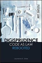 Digisprudence: Code as Law Rebooted (Future Law)