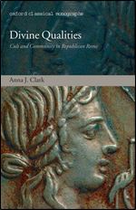 Divine Qualities: Cult and Community in Republican Rome (Oxford Classical Monographs)