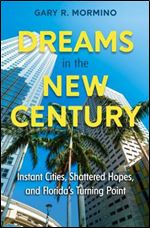 Dreams in the New Century: Instant Cities, Shattered Hopes, and Florida s Turning Point