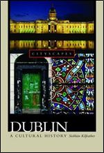 Dublin: A Cultural History (Cityscapes)