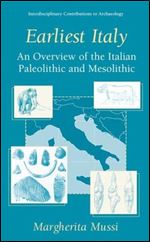 Earliest Italy: An Overview of the Italian Paleolithic and Mesolithic (Interdisciplinary Contributions to Archaeology) [Italian]