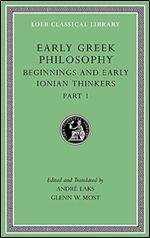 Early Greek Philosophy, Volume II: Beginnings and Early Ionian Thinkers, Part 1 (Loeb Classical Library)