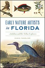 Early Nature Artists in Florida: Audubon and his Fellow Explorers