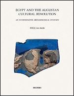 Egypt and the Augustan Cultural Revolution: An Interpretative Archaeological Overview (Babesch Supplementa)